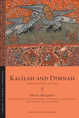Kalīlah and Dimnah: Fables of Virtue and Vice (Library of Arabic Literature #91)