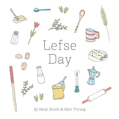 Lefse Day By Heidi Smith (Illustrator), Heidi Smith, Kari Throop Cover Image
