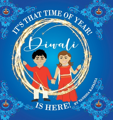 It's That Time of Year! Diwali is Here!: A Fun Way to Teach Your Child About the Significance of the Days of Diwali Cover Image