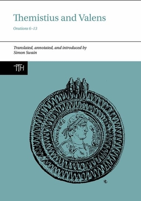 Themistius and Valens: Orations 6-13 (Translated Texts for Historians Lup) Cover Image