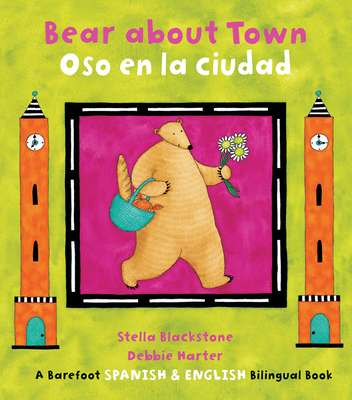 Bear about Town / Oso En La Ciudad By Stella Blackstone, Debbie Harter (Illustrator) Cover Image
