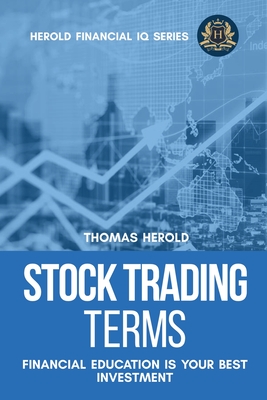 Stock Trading Terms - Financial Education Is Your Best Investment By Thomas Herold Cover Image