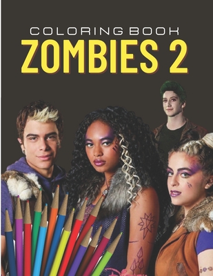 Download Zombies 2 Coloring Book Coloring Book For Kids And Adults Of The Movie Zombie 2 Paperback Eight Cousins Books Falmouth Ma