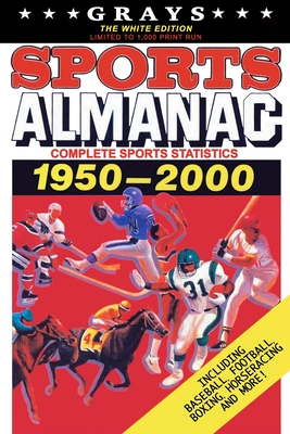 Grays Sports Almanac: Complete Sports Statistics 1950-2000 [The White Edition - LIMITED TO 1,000 PRINT RUN] Cover Image
