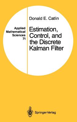Estimation, Control, and the Discrete Kalman Filter (Applied Mathematical Sciences #71)