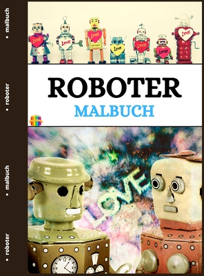 Roboter Malbuch: Lustige und einfache Roboter Malvorlagen für Kleinkinder