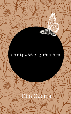 mariposa x guerrera By Kim Guerra Cover Image