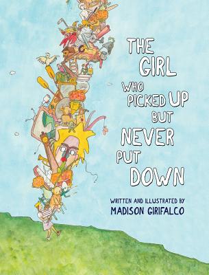 The Girl Who Picked Up But Never Put Down By Madison J. Girifalco Cover Image