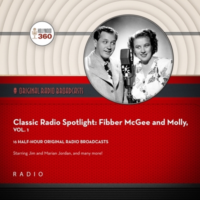 Classic Radio Spotlight: Fibber McGee and Molly, Vol. 1 Lib/E By Black Eye Entertainment, A. Full Cast (Read by) Cover Image