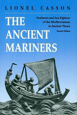 The Ancient Mariners: Seafarers and Sea Fighters of the Mediterranean in Ancient Times. - Second Edition Cover Image