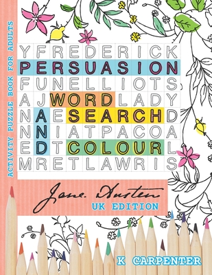 Persuasion Word Search and Colour: Jane Austen Activity Puzzle Book for Adults (Jane Austen Puzzle and Activity Books #2)