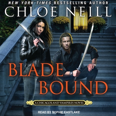 Blade Bound (Chicagoland Vampires #13) By Chloe Neill, Sophie Eastlake (Read by) Cover Image