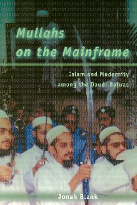 Mullahs on the Mainframe: Islam and Modernity among the Daudi Bohras Cover Image