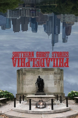 Southern Ghost Stories: Philadelphia By Allen Sircy Cover Image