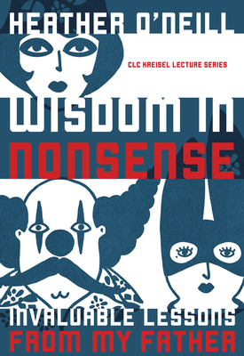 Wisdom in Nonsense: Invaluable Lessons from My Father (CLC Kreisel Lecture)