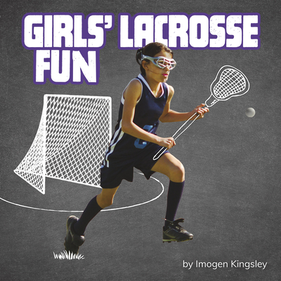 Girls' Lacrosse Fun By Imogen Kingsley Cover Image
