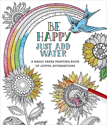 Be Happy: Just Add Water By Editors of Thunder Bay Press (Editor) Cover Image