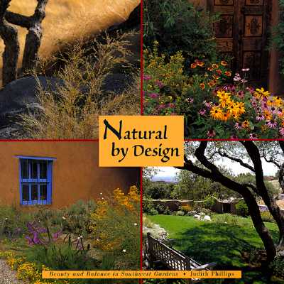 Natural by Design:  Beauty and Balance in Southwest Gardens: Beauty and Balance in Southwest Gardens By Judith Phillips Cover Image