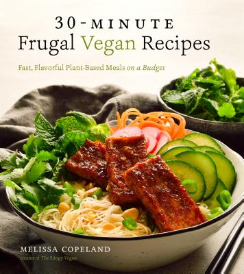 30-Minute Frugal Vegan Recipes: Fast, Flavorful Plant-Based Meals on a Budget Cover Image