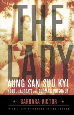The Lady: Aung San Suu Kyi: Nobel Laureate and Burma's Prisoner Cover Image