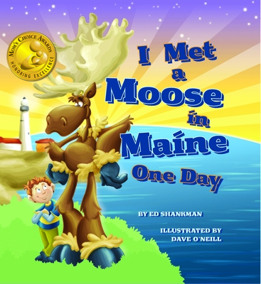 I Met a Moose in Maine One Day (Shankman & O'Neill) By Ed Shankman, Dave O'Neill (Illustrator) Cover Image