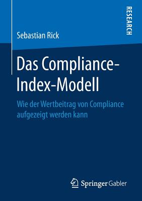 Das Compliance-Index-Modell: Wie Der Wertbeitrag Von Compliance Aufgezeigt Werden Kann By Sebastian Rick Cover Image