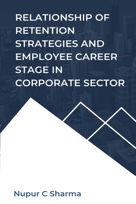 Relationship of Retention Strategies and Employee Career Stage in Corporate Sector Cover Image