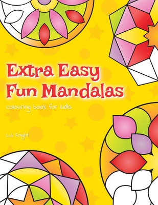 Extra Easy Fun Mandalas Colouring Book For Kids: 40 Very Simple Mandala Designs For Young Children (Ljk Colouring Books #11)