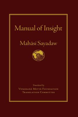 Manual of Insight By Mahasi Sayadaw, Vipassana Metta Foundationtranslation Co (Translator), Steve Armstrong (Editor) Cover Image