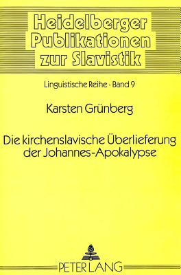 Die Kirchenslavische Ueberlieferung Der Johannes-Apokalypse (Heidelberger Publikationen Zur Slavistik #9) Cover Image