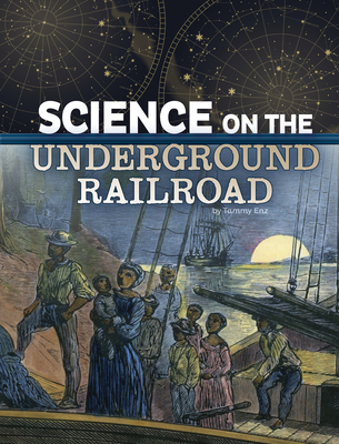 Science on the Underground Railroad By Tammy Enz Cover Image