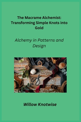 The Macrame Alchemist: Alchemy in Patterns and Design Cover Image