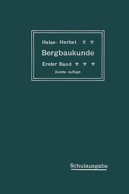 Lehrbuch Der Bergbaukunde Mit Besonderer Berücksichtigung Des Steinkohlenbergbaues: Erster Band Cover Image