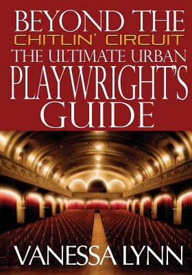 Beyond the Chitlin' Circuit: The Ultimate Urban Playwrights Guide By Vanessa Lynn Cover Image