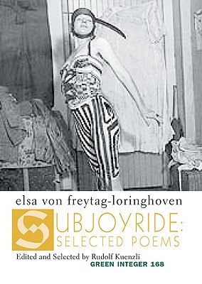 Subjoyride: Selected Poems (Green Integer) By Elsa Von Freytag-Loringhoven Cover Image