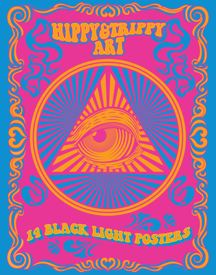 Hippy & Trippy Art: 14 Black Light Posters (Black Light Poster Book) By Editors of Epic Ink Cover Image