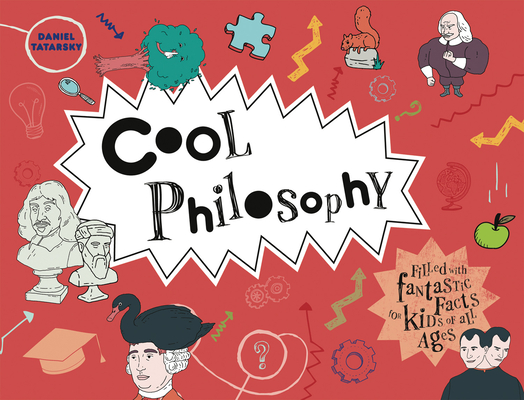 Cool Philosophy: Filled with Fantastic Facts for Kids of All Ages By Daniel Tatarsky Cover Image