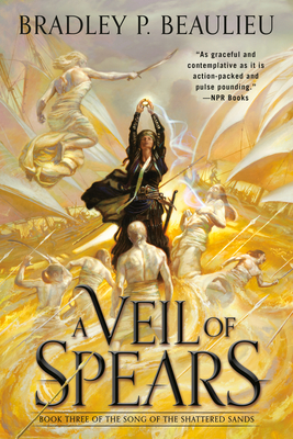 A Veil of Spears (Song of Shattered Sands #3) By Bradley P. Beaulieu Cover Image