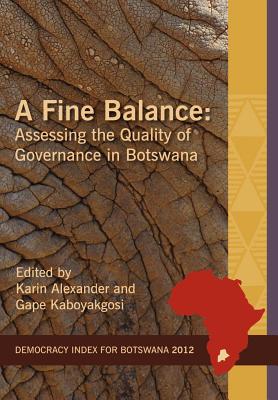 A Fine Balance. Assessing the Quality of Governance in Botswana (Idasa's Democracy Index) Cover Image