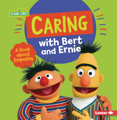 Caring with Bert and Ernie: A Book about Empathy By Marie-Therese Miller Cover Image