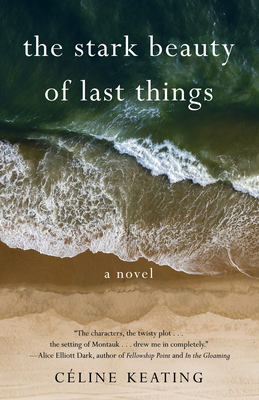 The Stark Beauty of Last Things By Céline Keating Cover Image