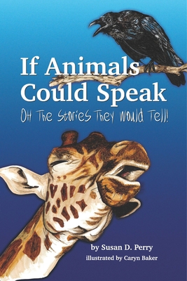 If Animals Could Speak: Oh the Stories They Would Tell (Paperback) | Hooked If Animals Could Speak: Oh the Stories They Would Tell (Paperback) | Hooked
