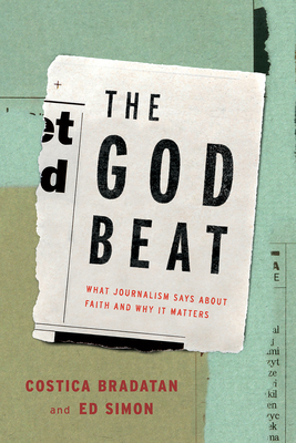 The God Beat: What Journalism Says about Faith and Why It Matters Cover Image