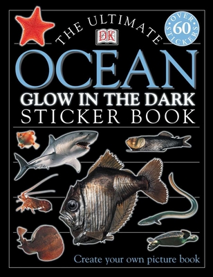 Ultimate Sticker Book: Glow in the Dark: Ocean Creatures: Create Your Own Picture Book By DK Cover Image