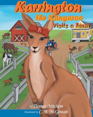 Karrington the kangaroo Visits a Farm By Thomas Mitchem Cover Image