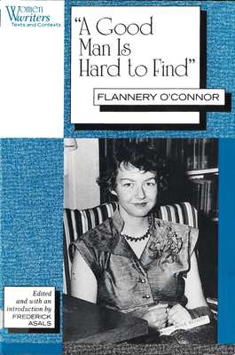 "A Good Man is Hard to Find": Flannery O'Connor (Women Writers: Texts and Contexts)