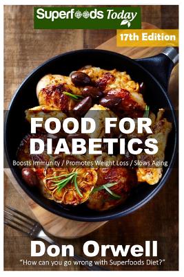 Food For Diabetics: Over 320 Diabetes Type-2 Quick & Easy Gluten Free Low Cholesterol Whole Foods Diabetic Recipes full of Antioxidants & Cover Image