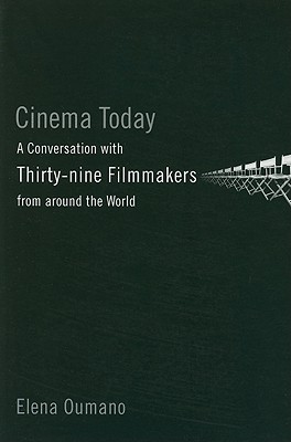 Cinema Today: A Conversation with Thirty-nine Filmmakers from around the World By Professor Elena Oumano Cover Image