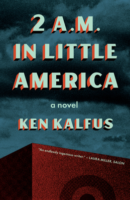 2 A.M. in Little America By Ken Kalfus Cover Image