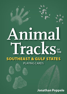 Animal Tracks of the Southeast & Gulf States Playing Cards (Nature's Wild Cards) By Jonathan Poppele Cover Image